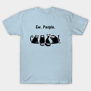 Ew People | Special Gift for Introvert | meowy funny cat lover T-Shirt